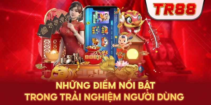 Những Điểm Nổi Bật Tạo Nên Trải Nghiệm TR88