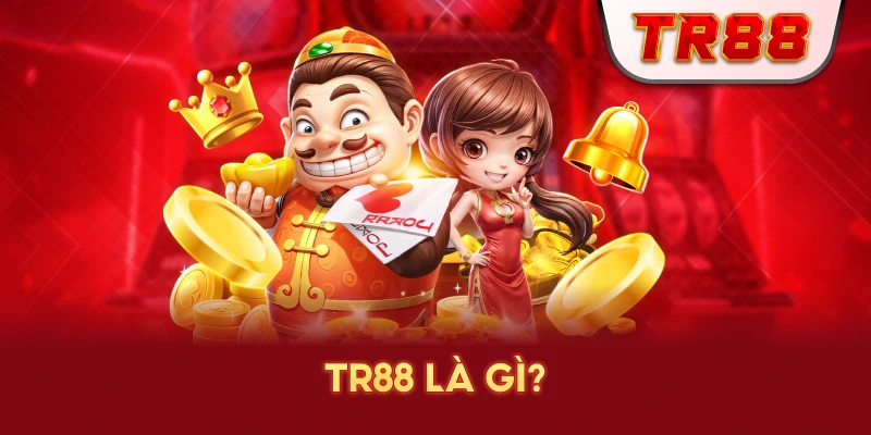 TR88 Là Gì? Tổng Quan Về Thương Hiệu Giải Trí Trực Tuyến
